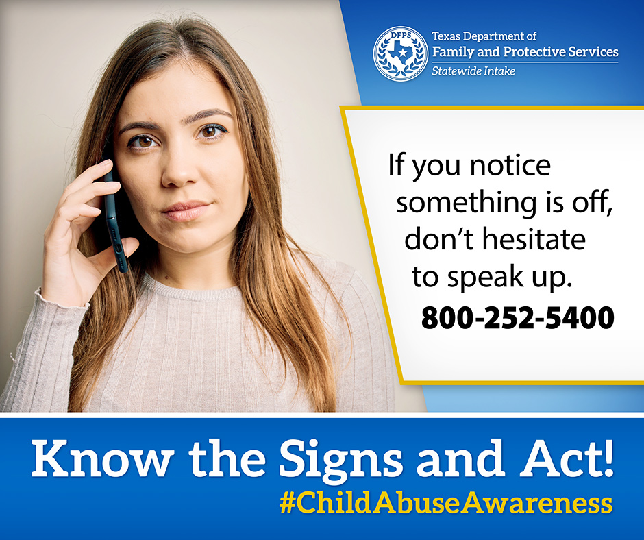 DFPS Know the signs and act! If you notice something is off, don't hesitate to speak up! 800-252-5400 #childabuseawareness
(female on phone)