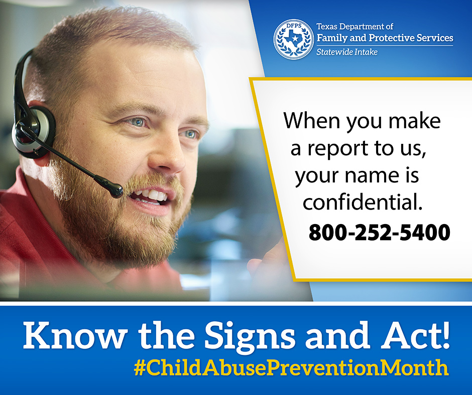 DFPS Know the signs and act! When you make a report to us, your name is confidential. 800-252-5400 #childabuseawareness
(male on phone)