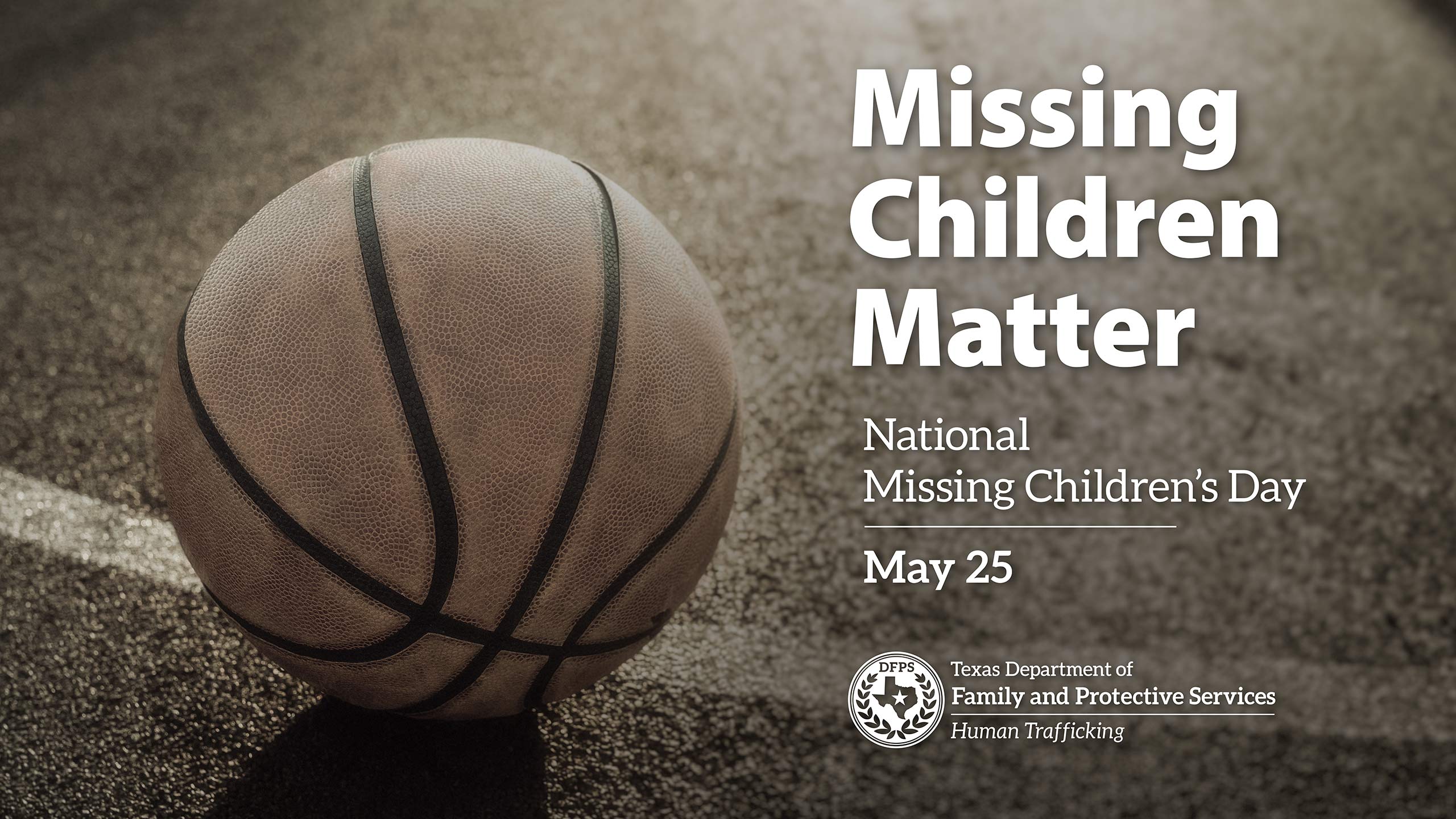 Basketball - Missing Children Matter National Children's Day May 25 - DFPS