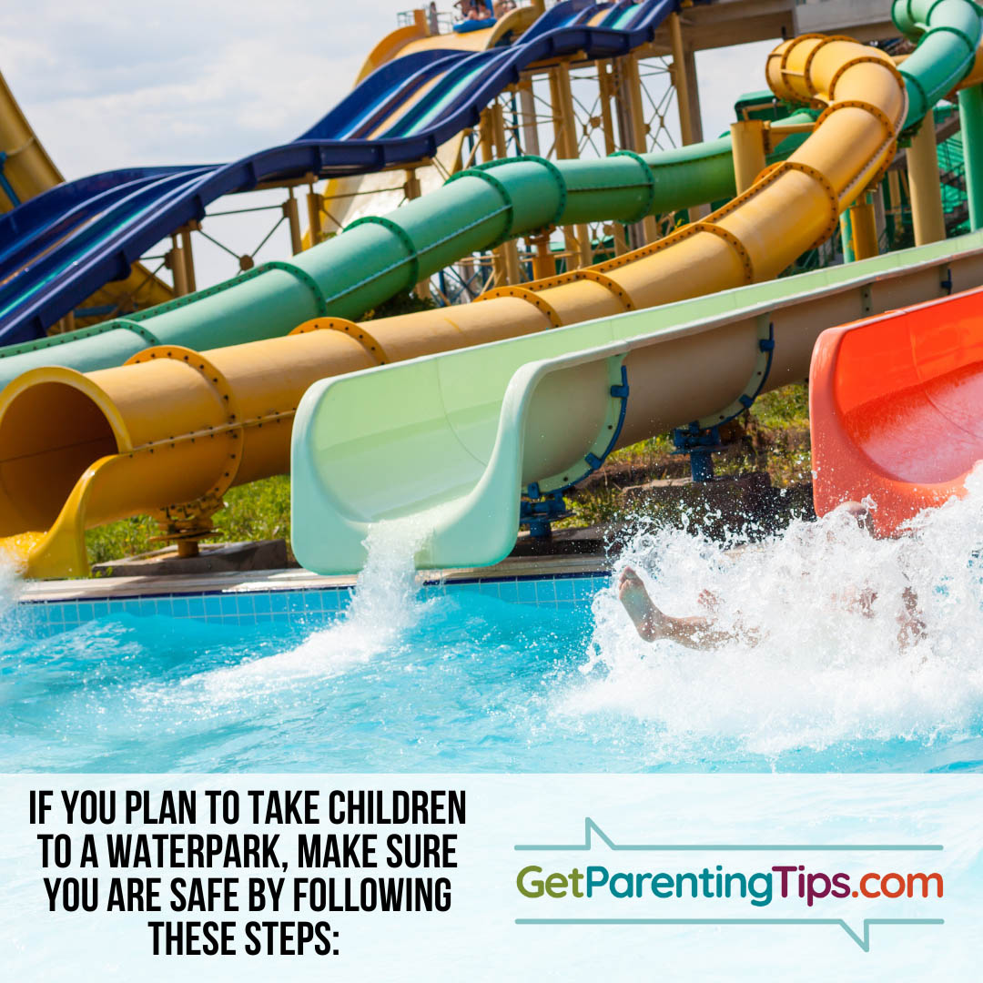 If you plan to take children to a waterpark, make sure they are safe by following these steps: GetParentingTips.com